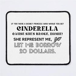 Cinderella represented Me. Let me borrow twenty dollars. Anthony Mackie Mouse Pad