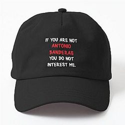 Antonio Banderas - If you are not a Dad Hat