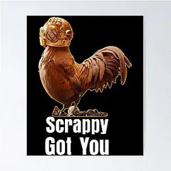 Scrappy Got You Chicken Arc Raiders Poster