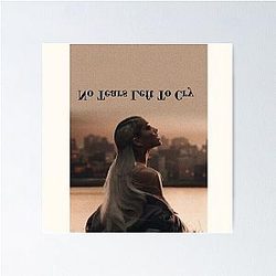 Ariana Grande No Tears Left to Cry Poster
