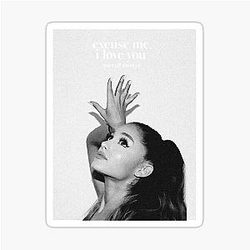 Excuse Me Ily Ariana Grande Poster Sticker