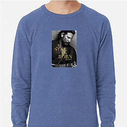 A Star Is Born features original songs A Star Is Born Sweatshirts