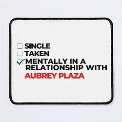 Mentally In Relationship With Aubrey Plaza Mouse Pad