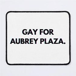 Gay for Aubrey Plaza Mouse Pad