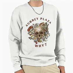 Aubrey Plaza Why Sweatshirt