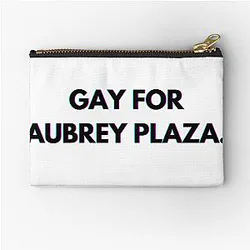 Gay for Aubrey Plaza Zipper Pouch
