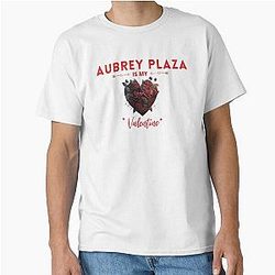 Aubrey Plaza Is My Valentine T-Shirt