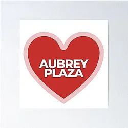 I Heart Aubrey Plaza Poster