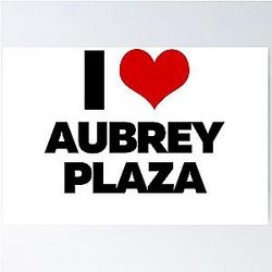 I Love Aubrey Plaza poster