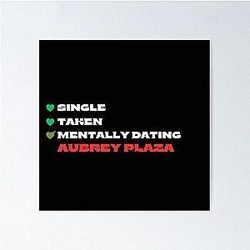 Mentally Dating Aubrey Plaza White Fonts Poster