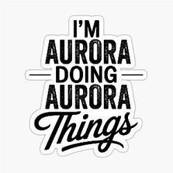 I'm Aurora Doing Things Sticker