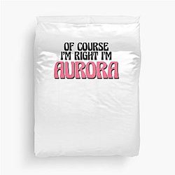 Of Course I'm Aurora Duvet Cover