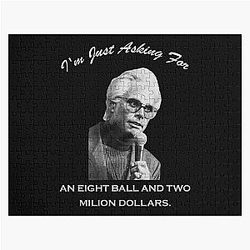 Baby Billy. I'm just asking for an eight ball and 2 million dollars, a Jigsaw Puzzle