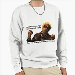Baby Billy I'm Just Asking For An Eight Ball And 2 Million Dollars Pullover Sweatshirt