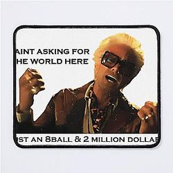 Baby Billy I'm Just Asking for an 8 Ball and 2 Million Dollars Mouse Pad