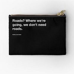 Back To The Future quote Roads? Where we're going, we don't need roads. Zipper Pouch
