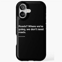 Back to the Future quote, Roads Where we're going, we don't need roads. iPhone Tough Case