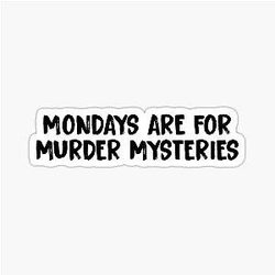 Mondays Are For Murder Mysteries (Bailey Sarian True Crime Inspired) Sticker