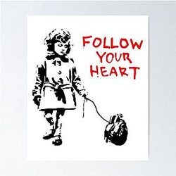 Banksy Follow Your Heart Poster 
Cleaned title:
Banksy Follow Your Heart Poster