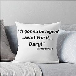 Legendary quote by Barney Stinson from How I Met Your Mother throw pillow