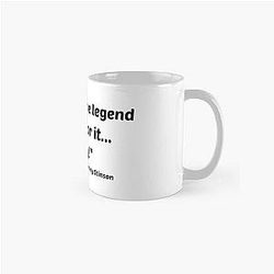 Legendary quote by Barney Stinson from "How I Met Your Mother" Classic Mug