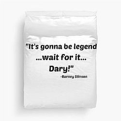 Legendary quote by Barney Stinson from How I met your mother Duvet Cover