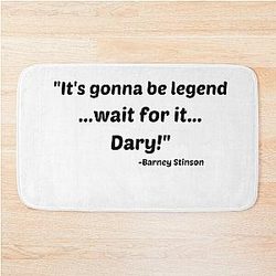 Legendary Quote by Barney Stinson from How I Met Your Mother Bath Mat