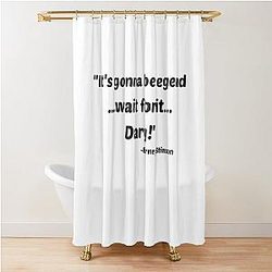 Legendary quote by Barney Stinson from "How I Met Your Mother" Shower Curtain