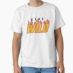 Stay Wild Fire Classic T-Shirt