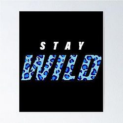 Stay Wild Ben Azelart Poster