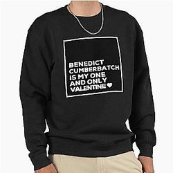 Benedict Cumberbatch is my one Valentine Pullover Sweatshirt