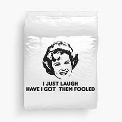Betty White I Just Laugh Have I Got Them Fooled T-Shirt Betty White Quote Duvet Cover