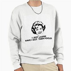 Betty White I Laugh They Got Fooled Pullover Sweatshirt
