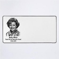Thank You for Being Our Friend Betty White Desk Mat