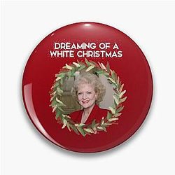 Dreaming of a Betty White Christmas - Rose Nylund from the Golden Girls Pin
