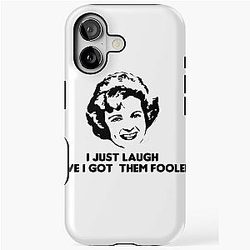 Betty White I Laugh Have Got Them Fooled T-shirt, Betty White Quote iPhone Tough Case