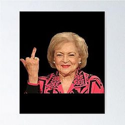 Betty White Flipping Finger Golden Girls Poster