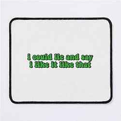 I Could Lie and Say I Like It That Perfect Gift Billie Eilish Gift Mouse Pad