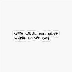 when we fall asleep, where do we go? - black billie eilish