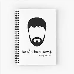 Don't be a Cunt - Billy Butcher Spiral Notebook