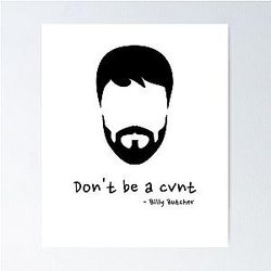 Don't be a cunt - Billy Butcher Poster