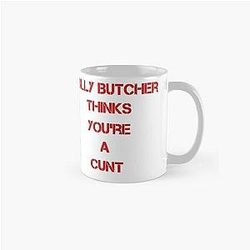 Billy Butcher thinks you're a c*** Classic Mug