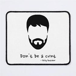 Don't be a cunt - Billy Butcher Mouse Pad