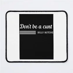 Don't be a dick. Billy Butcher Mouse Pad