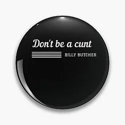 of Don't Be a Cunt. Billy Butcher