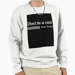 Don't be a buttet Billy butcher pullover sweatshirt