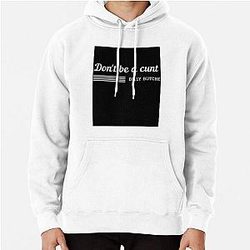 Don't be a cunt. Billy Butcher Pullover Hoodie