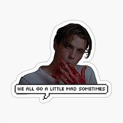 Billy Loomis We All Go Mad Sometimes Quote Print Sticker
