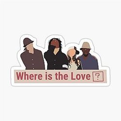 Where is the Love Black Peas Sticker