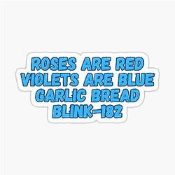 Roses Are Garlic Bread Blink 182 Sticker